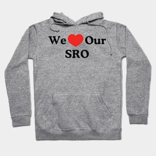 We Love Our SRO Proud School Resource Officer Men Women Kids Hoodie